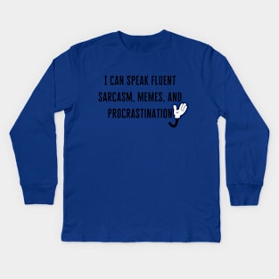 I can speak fluent sarcasm, memes, and procrastination Kids Long Sleeve T-Shirt